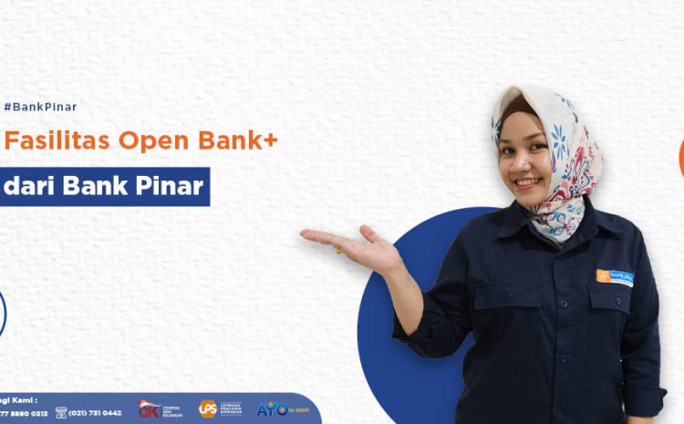  Fasilitas Open Bank+ Dari Bank Pinar