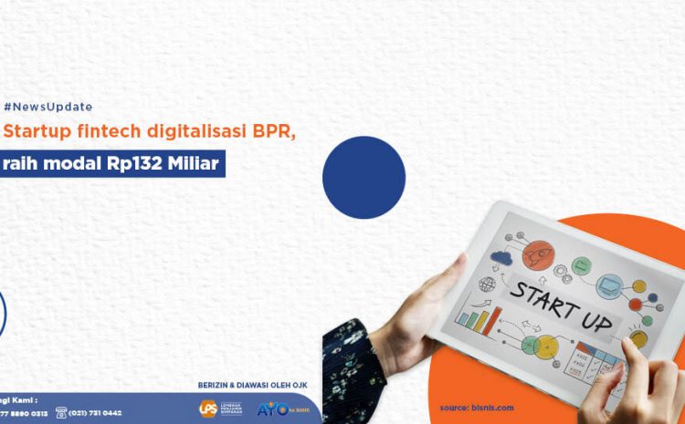  Startup Fintech Digitalisasi BPR, Raih Modal 132 Miliar